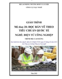 Giáo trình Mô đun 28: Đọc bản vẽ theo tiêu chuẩn quốc tế - Nghề: Điện tử công nghiệp - Trình độ: Cao đẳng (Tổng cục Dạy nghề)