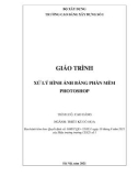 Giáo trình Xử lý hình ảnh bằng phần mềm Photoshop (Ngành: Thiết kế đồ họa - Cao đẳng) - Trường Cao đẳng Xây dựng số 1