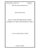 Luận văn thạc sĩ Quản lý công: Quản lý nhà nước đối với xuất khẩu lao động của Việt Nam sang khu vực Bắc Á
