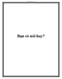 Bạn có nói hay?.'Nói chuyện' có dễ không?