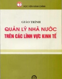 Giáo trình Quản lý nhà nước trên các lĩnh vực kinh tế: Phần 1 - PGS.TS. Trang Thị Tuyết