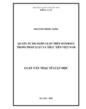 Luận văn Thạc sĩ Luật học: Quyền tự do ngôn luận trên internet trong pháp luật và thực tiễn Việt Nam