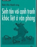 Kỹ năng sinh tồn với cạnh tranh khốc liệt ở văn phòng