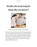 Bà bầu nên ăn gì trong ba tháng đầu của thai kỳ?