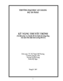 Kỹ năng thuyết trình: Tài liệu phục vụ chuyên đề rèn luyện kỹ năng sống cho sinh viên thiệt thòi trường Đại học An Giang - TS. Hồ Thanh Mỹ Phương