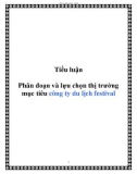 Tiểu luận: Phân đoạn và lựu chọn thị trường mục tiêu công ty du lịch Festival