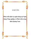 Luận văn hay về: Phát triển dịch vụ ngân hàng tại Ngân hàng Nông nghiệp và Phát triển nông thôn Quảng Nam