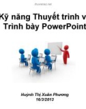 Bài giảng Kỹ năng Thuyết trình và trình bày PowerPoint - Huỳnh Thị Xuân Phương