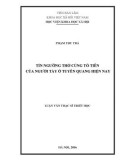 Luận văn Thạc sĩ Triết học: Tín ngưỡng thờ cúng tổ tiên của người Tày ở Tuyên Quang hiện nay