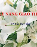 Bài thuyết trình: Kỹ năng giao tiếp - CN. Cao Thị Thẩm