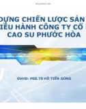 Thuyết trình: Xây dựng chiến lược sản xuất và điều hành tại Công ty Cổ phần sao su Phước Hòa