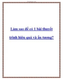 Làm sao để có 1 bài thuyết trình hiệu quả và ấn tượng?