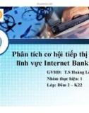 Thuyết trình: Phân tích cơ hội tiếp thị của lĩnh vực Internet Banking