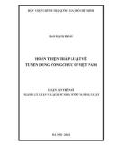 Luận án Tiến sĩ Lý luận và lịch sử nhà nước và pháp luật: Hoàn thiện pháp luật về tuyển dụng công chức ở Việt Nam