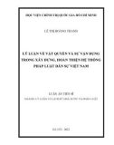 Luận án Tiến sĩ Lý luận và lịch sử nhà nước và pháp luật: Lý luận về vật quyền và sự vận dụng trong xây dựng, hoàn thiện hệ thống pháp luật dân sự Việt Nam