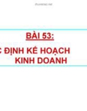 Bài giảng Công nghệ 10 bài 53: Xác định kế hoạch kinh doanh