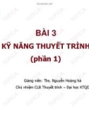 KỸ NĂNG THUYẾT TRÌNH BÀI 3 PHẦN 1