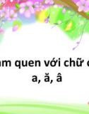 Bài giảng Mầm non: Làm quen với chữ cái a, ă, â