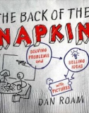 The Back of the Napkin: Solving Problems and Selling Ideas with Pictures