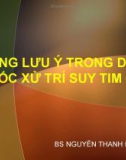 Bài giảng Những lưu ý trong dùng thuốc xử trí suy tim cấp - BS. Nguyễn Thanh Hiền