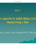 Bài giảng Bài 3: Các nguyên lý nhiệt động và ứng dụng trong y học - ĐHYK Thái Nguyên