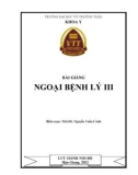 Bài giảng Ngoại bệnh lý 3: Phần 1 - Trường ĐH Võ Trường Toản