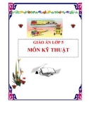 GIÁO ÁN LỚP 5 MÔN KỸ THUẬT