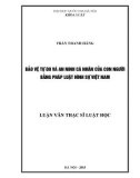 Tóm tắt Luận văn Thạc sĩ Luật học: Bảo vệ tự do và an ninh cá nhân của con người bằng Pháp luật hình sự Việt Nam