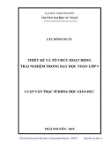 Luận văn Thạc sĩ Khoa học giáo dục: Thiết kế và tổ chức hoạt động trải nghiệm trong dạy học Toán lớp 9