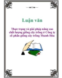 Luận văn: Thực trạng và giải pháp nâng cao chất lượng giống cây trồng ở Công ty cổ phần giống cây trồng Thanh Hóa