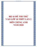 Bộ 16 đề thi thử vào lớp 10 THPT lần 2 môn Tiếng Anh năm 2020