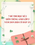 Bộ 7 đề thi học kì 2 môn Tiếng Anh lớp 5 năm 2019-2020 có đáp án