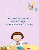 Bộ 10 đề thi học kì 1 môn Hóa học lớp 12 năm 2020-2021 (Có đáp án)