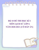 Bộ 10 đề thi học kì 1 môn Lịch sử lớp 6 năm 2020-2021 (Có đáp án)