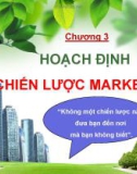 Bài giảng Quản trị marketing: Chương 3 - Hoạch định chiến lược marketing