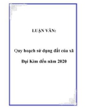 Luận văn: Quy hoạch sử dụng đất của xã Đại Kim đến năm 2020