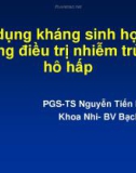 Bài giảng Sử dụng kháng sinh hợp lý trong điều trị nhiễm trùng hô hấp - PGS.TS Nguyễn Tiến Dũng