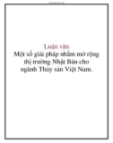 Luận văn: Một số giải pháp nhằm mở rộng thị trường Nhật Bản cho ngành Thủy sản Việt Nam.