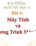 Bài giảng Tin học 8 bài 1: Máy tính và chương trình máy tính