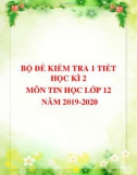 Bộ đề kiểm tra 1 tiết học kì 2 môn Tin học lớp 12 năm 2019-2020