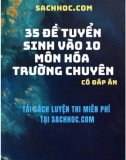 35 đề tuyển sinh vào lớp 10 môn Hóa trường chuyên (Có đáp án)