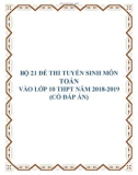 Bộ 21 đề thi tuyển sinh môn Toán vào lớp 10 THPT năm 2018-2019 có đáp án