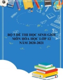 Bộ 5 đề thi học sinh giỏi môn Hóa học lớp 12 cấp tỉnh năm 2020-2021