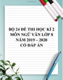 Bộ 24 đề thi học kì 2 môn Ngữ văn lớp 8 năm 2019-2020 có đáp án