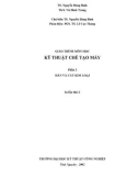 Giáo trình Kỹ thuật chế tạo máy (Phần 2: Hàn và cắt kim loại): Phần 1