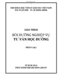 Giáo trình Bồi dưỡng nghiệp vụ tư vấn học đường: Phần 1