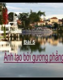 Bài giảng Vật lý 7 bài 5: Ảnh của một vật tạo bởi gương phẳng