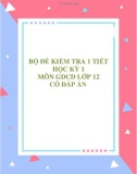 Bộ 4 đề kiểm tra 1 tiết học kì 1 môn GDCD lớp 12 có đáp án