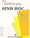 Phương pháp thiết kế bài giảng Sinh học 12: Phần 1