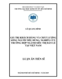 Luận án Tiến sĩ: Giá trị khách hàng và chất lượng sống người tiêu dùng: Nghiên cứu trường hợp ngành siêu thị bán lẻ tại Việt Nam